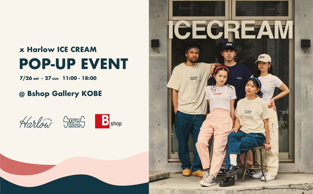 Harlow x SMITH'S AMERICAN POP-UP EVENT @Bshop Gallery Kobe